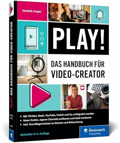 Play!: Das Handbuch für Video Creator. Alles für den perfekten Auftritt: Channel planen, Videos drehen, Geld verdienen – Ausgabe 2025