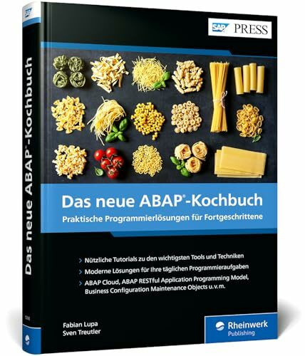 Das neue ABAP-Kochbuch: Praktische Programmierlösungen für Fortgeschrittene. Tutorials zu den wichtigsten Aufgaben der ABAP-Entwicklung (SAP PRESS)