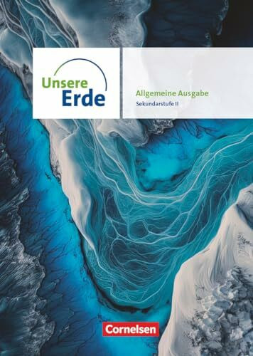 Unsere Erde - Allgemeine Ausgabe 2025 - Sekundarstufe II - 11.-13. Schuljahr: Schulbuch - Mit digitalen Medien