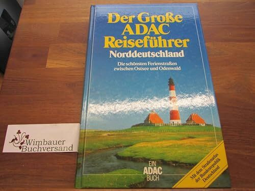 Der Grosse ADAC-Reiseführer Norddeutschland: Die schönsten Ferienstrassen zwischen Ostsee und Odenwald