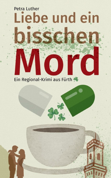 Liebe und ein bisschen Mord: Ein Regional-Krimi aus Fürth (Stefan Wohlhöfner ermittelt)