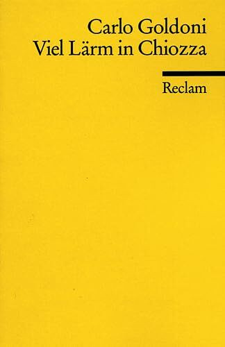 Viel Lärm um Chiozza: Komödie in 3 Akten. Nachw. v. Heinz Riedt (Reclams Universal-Bibliothek)
