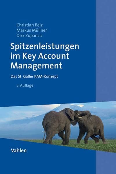 Spitzenleistungen im Key Account Management: Das St. Galler KAM-Konzept