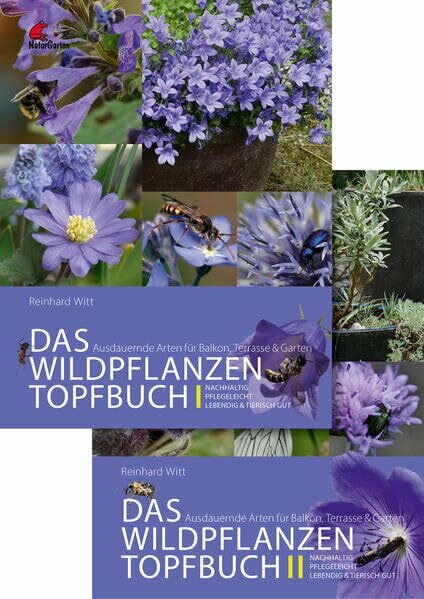 Das Wildpflanzen Topfbuch. Ausdauernde Arten für Balkon, Terrasse und Garten. Lebendig, pflegeleicht, nachhaltig