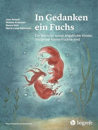 In Gedanken ein Fuchs: Ein Buch für sozial ängstliche Kinder, die selber kleine Füchse sind (Psychologische Kinderbücher)