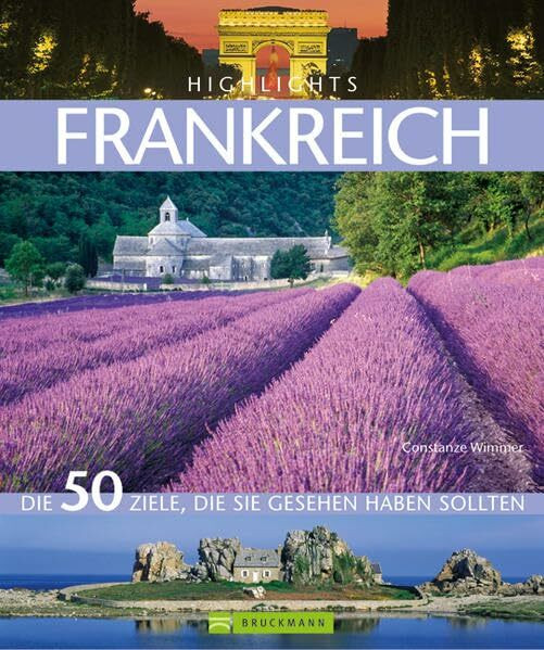 Highlights Frankreich: Die 50 Ziele, die Sie gesehen haben sollten