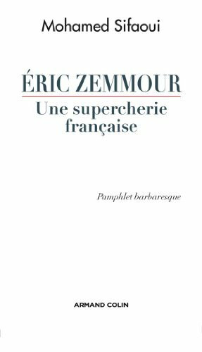 Éric Zemmour, une supercherie française - Pamphlet barbaresque: Pamphlet barbaresque
