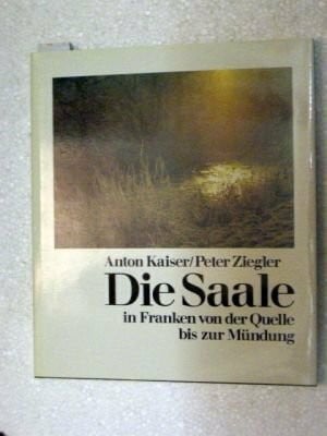 Die Saale. In Franken von der Quelle bis zur Mündung