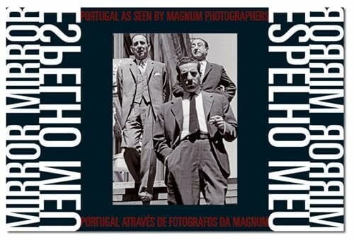 MIRROR, MIRROR: Portugal as seen by Magnum photographers. Engl. /Portug.