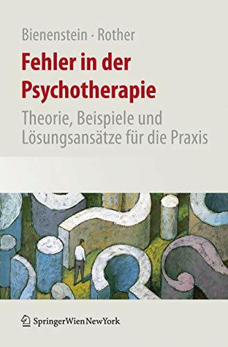 Fehler in der Psychotherapie: Theorie, Beispiele und Lösungsansätze für die Praxis