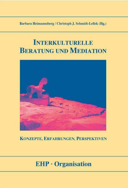 Interkulturelle Beratung und Mediation: Konzepte, Erfahrungen, Perspektiven (EHP-Organisation)