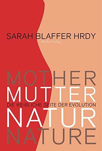 Mutter Natur: Die weibliche Seite der Evolution