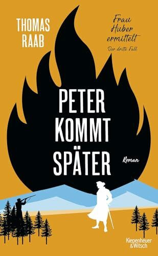 Peter kommt später: Frau Huber ermittelt. Der dritte Fall