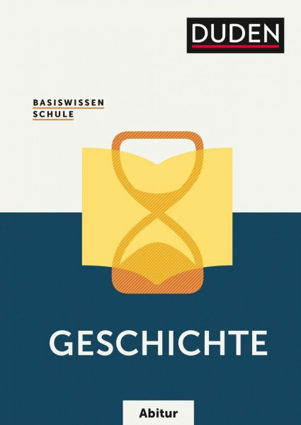 Basiswissen Schule – Geschichte Abitur: Das Standardwerk für die Sekundarstufe I und II