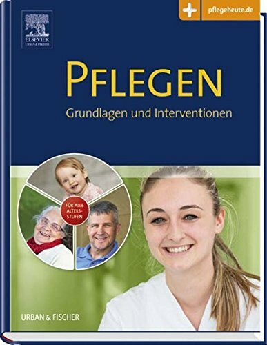 PFLEGEN: Grundlagen und Interventionen: Grundlagen und Interventionen. Für alle Altersstufen. Plus pflegeheute.de