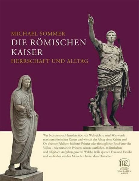 Die römischen Kaiser: Herrschaft und Alltag