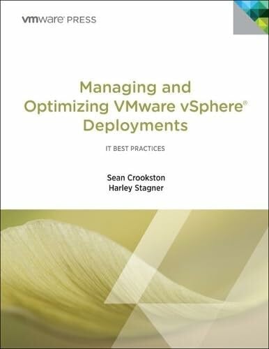 Managing and Optimizing VMware vSphere Deployments (IT Best Practices): Lessons Learned on the Virtualization Journey (IT Best Practices)