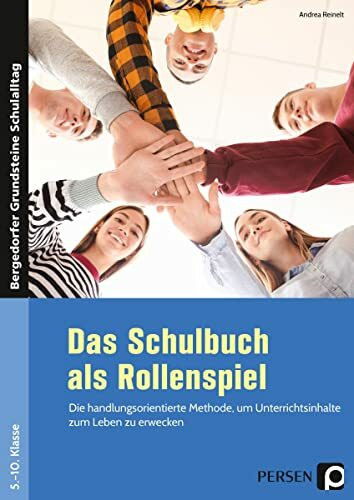 Das Schulbuch als Rollenspiel: Die handlungsorientierte Methode, um Unterrichtsin halte zum Leben zu erwecken (5. bis 10. Klasse) (Bergedorfer Grundsteine Schulalltag - SEK)
