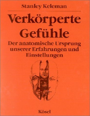 Verkörperte Gefühle: Der anatomische Ursprung unserer Erfahrungen und Einstellungen