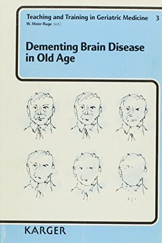 Teaching and Training in Geriatric Medicine, Vol.3, Dementing Brain Disease in Old Age