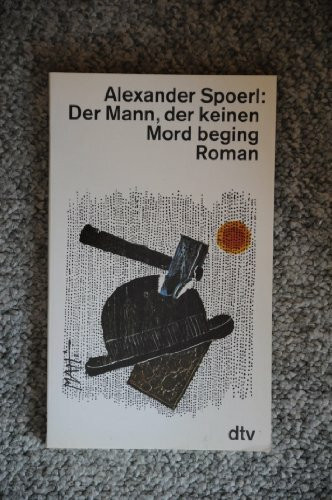 Der Mann, der keinen Mord beging: Eine fast ernste Kriminalgeschichte (dtv Literatur)