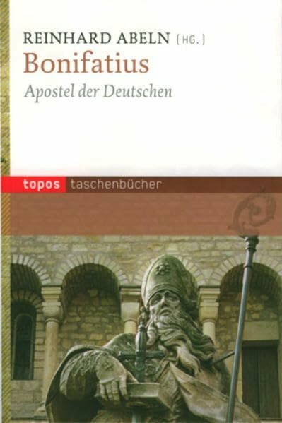 Bonifatius: Apostel der Deutschen (Topos Taschenbücher)
