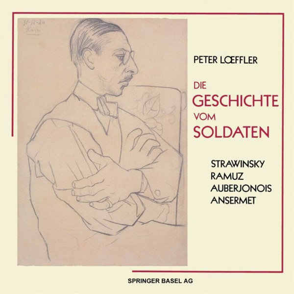 Die Geschichte vom Soldaten / L'Histoire du Soldat: in der deutschen Nachdichtung von Hans Reinhart. Das Profil der Uraufführung in Lausanne im September 1918