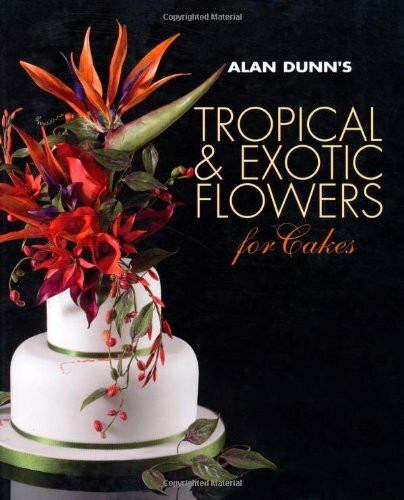 Alan Dunn's Tropical & Exotic Flowers for Cakes