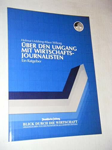 Über den Umgang mit Wirtschaftsjournalisten. Ein Ratgeber