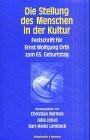 Die Stellung des Menschen in der Kultur: Festschrift für Ernst Wolfgang Orth: Festschrift für Ernst Wolfgang Orth zum 65. Geburtstag (Trierer Studien zur Kulturphilosphie)