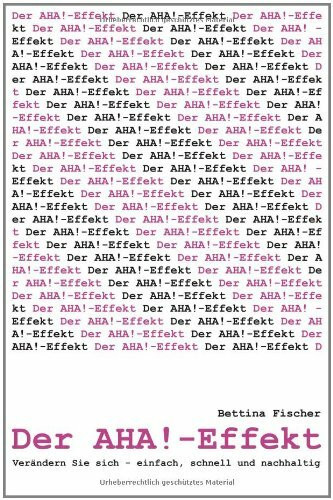 Der AHA!-Effekt: Verändern Sie Ihr Leben, einfach, schnell und nachhaltig