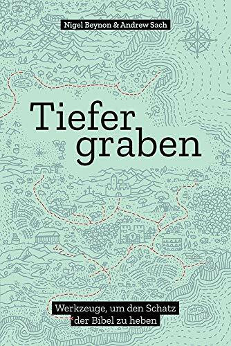 Tiefer graben: Werkzeuge, um den Schatz der Bibel zu heben