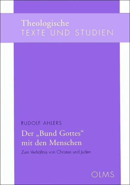 Der "Bund Gottes" mit den Menschen: Zum Verhältnis von Juden und Christen. (Theologische Texte und Studien)