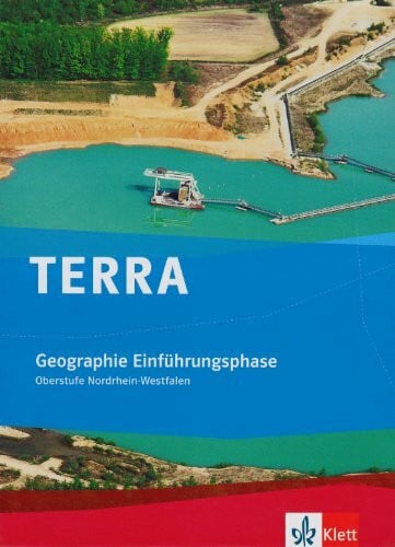 TERRA Geographie für Nordrhein-Westfalen / Schülerband Einführungsphase Oberstufe (10. Schuljahr G8/11. Schuljahr G9): Schülerbuch 10. Schuljahr (G 8), 11. Schuljahr (G 9)