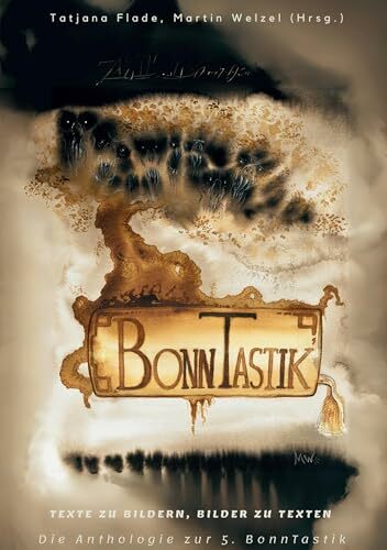 BonnTastik V: Texte zu Bildern - Bilder zu Texten BonnTastik V: Texte zu Bildern - Bilder zu Texten