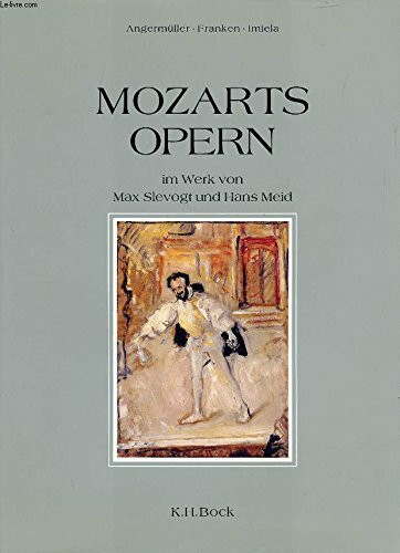 Mozarts Opern im Werk von Max Slevogt und Hans Meid: Hrsg.: Internationale Stiftung Mozarteum Salzburg, Hans-Meid-Stiftung Frankfurt am Main