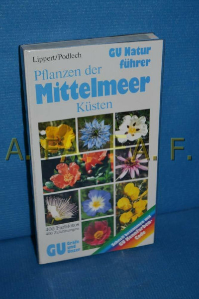 Pflanzen der Mittelmeerküsten. Die wichtigen Blütenpflanzen und Sträucher erkennen und bestimmen