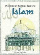 Religionen kennen lernen: Islam. Ab Klasse 5