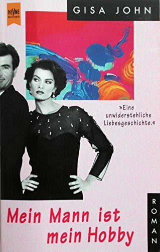 Mein Mann ist mein Hobby: Eine unwiderstehliche Liebesgeschichte