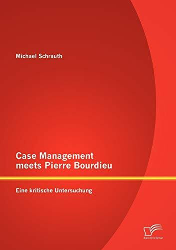 Case Management meets Pierre Bourdieu: Eine kritische Untersuchung