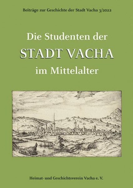 Die Studenten der Stadt Vacha im Mittelalter: Von den Anfängen bis zur Reformation (Beiträge zur Geschichte der Stadt Vacha)