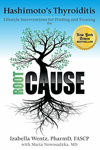 Hashimoto's Thyroiditis: Lifestyle Interventions for Finding and Treating the Root Cause