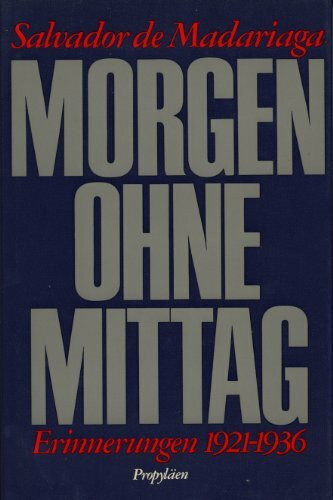 Morgen ohne Mittag. Erinnerungen 1921 - 1936