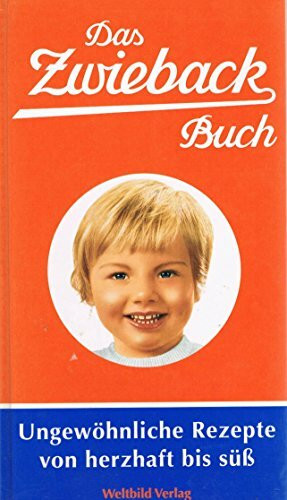 Das Zwieback Buch. Ungewöhnliche Rezepte von herzhaft bis süß