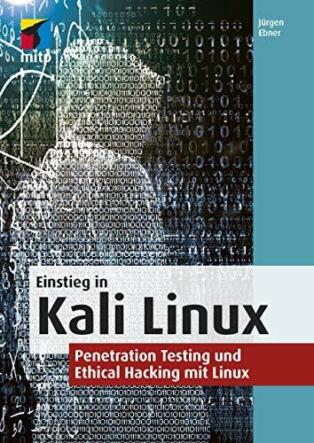 Einstieg in Kali Linux: Penetration Testing und Ethical Hacking mit Linux (mitp Professional)