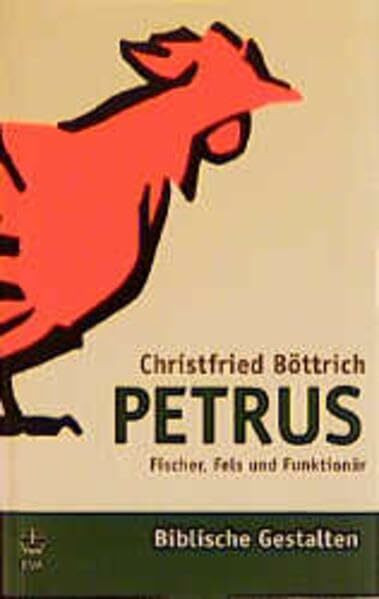 Petrus: Fischer, Fels und Funktionär (Biblische Gestalten (BG), Band 2)