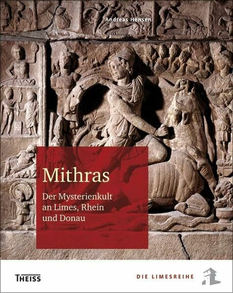 Mithras: Der Mysterienkult an Limes, Rhein und Donau (Die Limesreihe - Schriften des Limesmuseums Aalen)