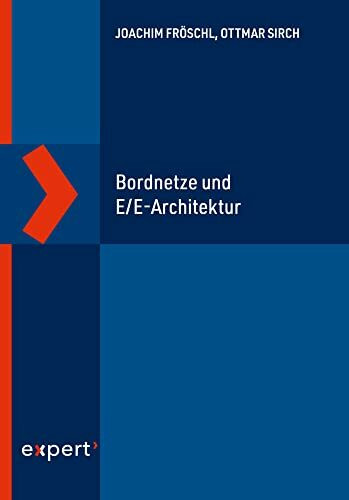 Bordnetze und E/E-Architektur: Eine Einführung in die Zusammenhänge zwischen Elektrik/Elektronik-Architektur und Energiebordnetz im Automobil