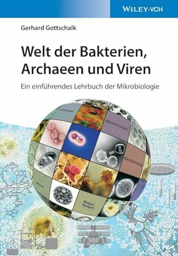 Welt der Bakterien, Archaeen und Viren: Ein einführendes Lehrbuch der Mikrobiologie