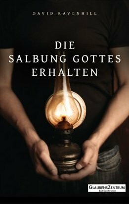 Die Salbung Gottes erhalten